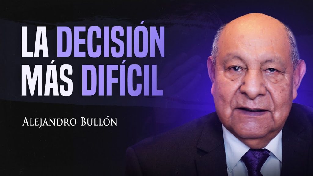 Pr. Bullón – La Decisión Más Difícil