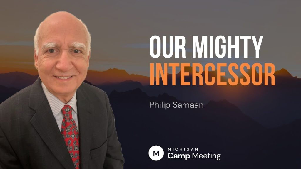 Our Mighty Intercessor by Philip Samaan – Michigan Conference