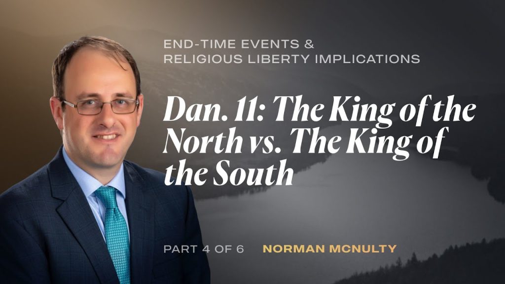 Daniel 11: The King of the North vs The King of the South | Part 4 of 6 | Norman McNulty
