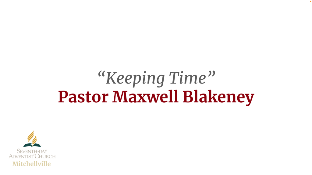 Keeping Time by Pastor Maxwell Blakeney