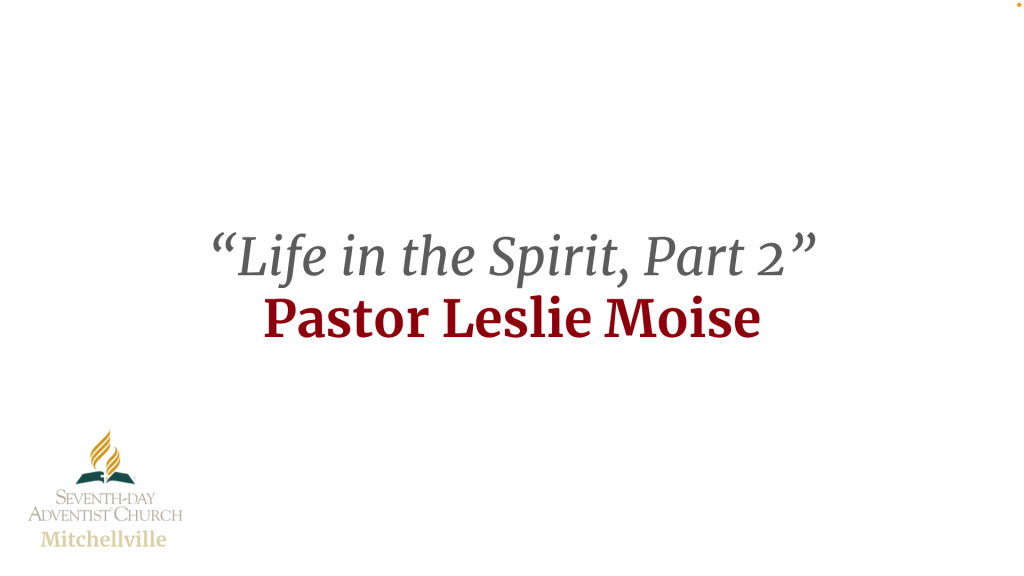 Life in the Spirit, Part 2 by Pastor Leslie Moise