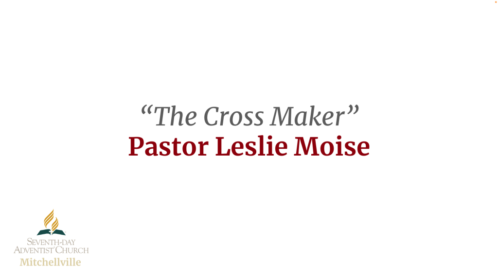 The Cross Maker by Pastor Leslie Moise