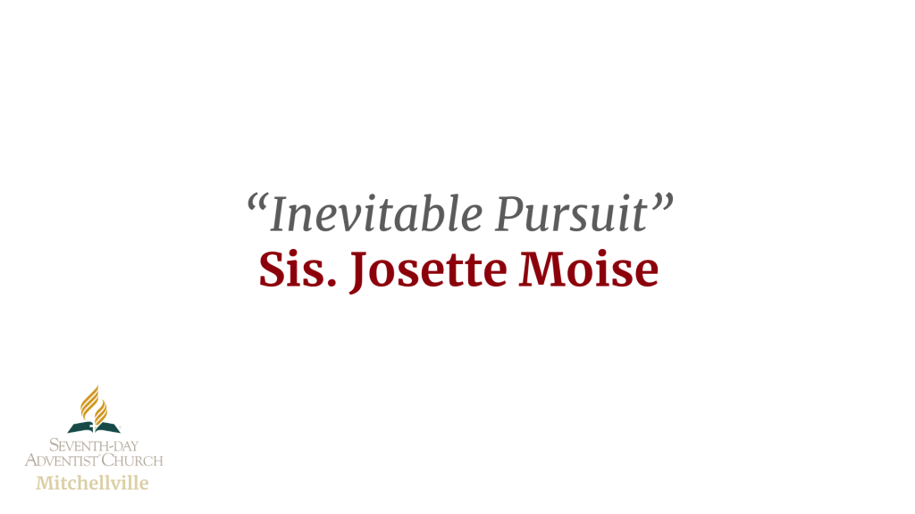 Inevitable Pursuit by Sis. Josette Moise