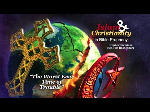Islam & Christianity Presentation 8: “The Worst Ever Time of Trouble”