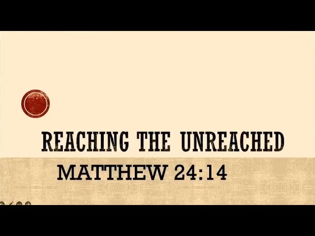 Reaching the Unreached – October 12, 2024