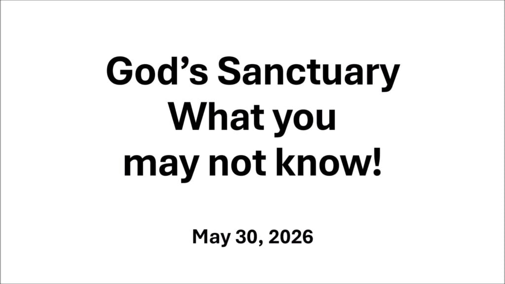 God’s Sanctuary – What You May Not Know – May 30, 2026