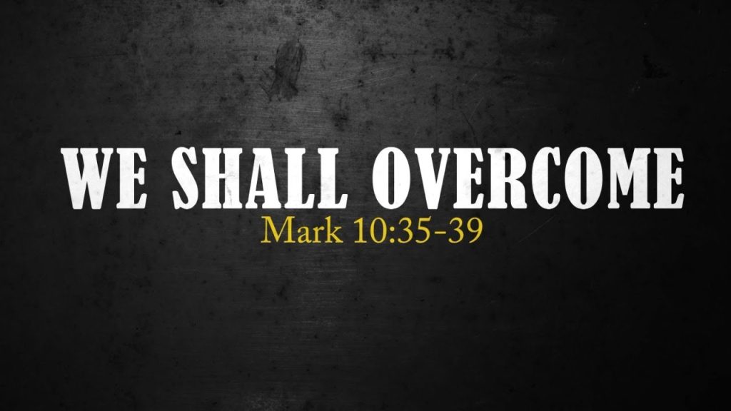 WE SHALL OVERCOME