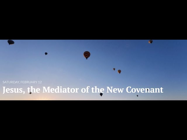 Jesus, the Mediator of the New Covenant// Sabbath School Panel – Lesson 08 Q1 2022