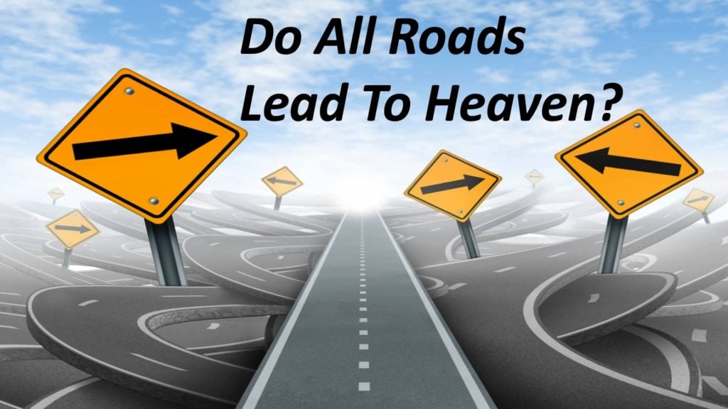 Do All Roads Lead to Heaven?