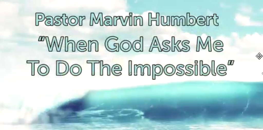 When God asks me to do the Impossible.