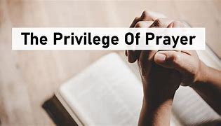 The Privilege of Prayer