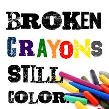 Broken Crayons Still Color