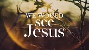 We Would See Jesus
