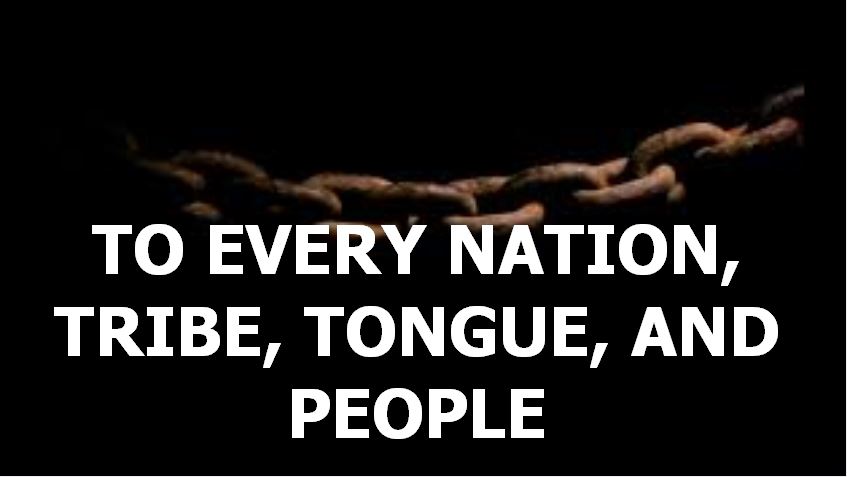 To Every Nation, Tongue, Tribe and People