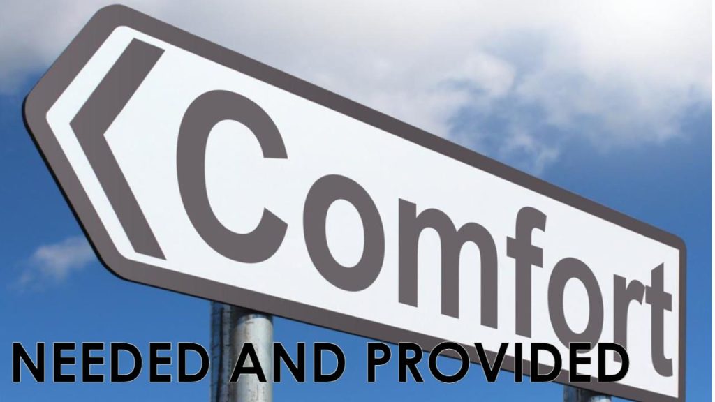 Comfort Needed and Provided