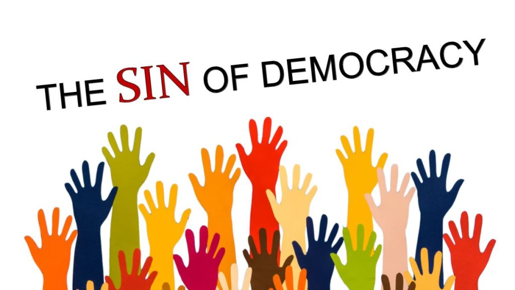 The Sin of Democracy