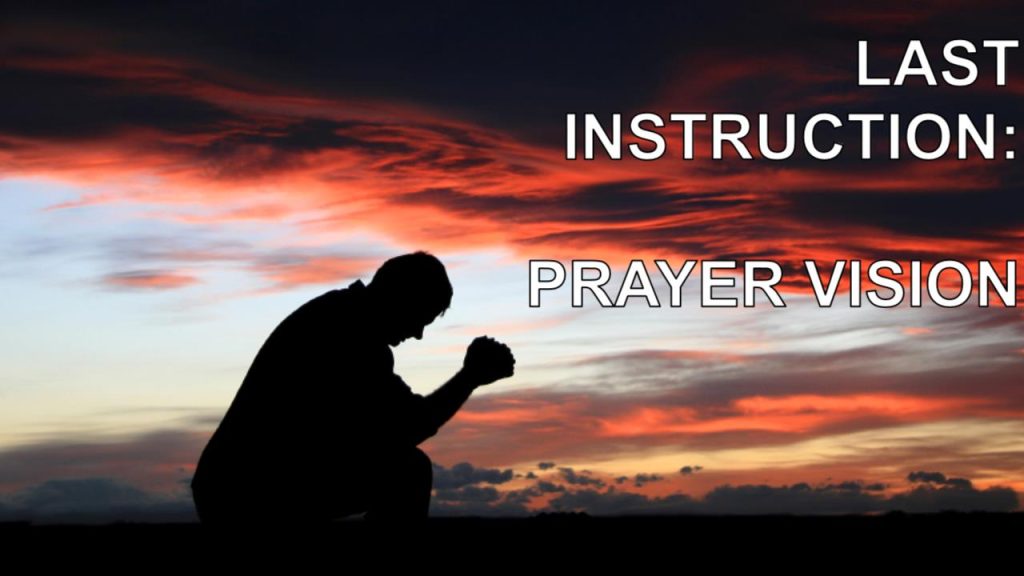 Last Instruction Prayer Vision