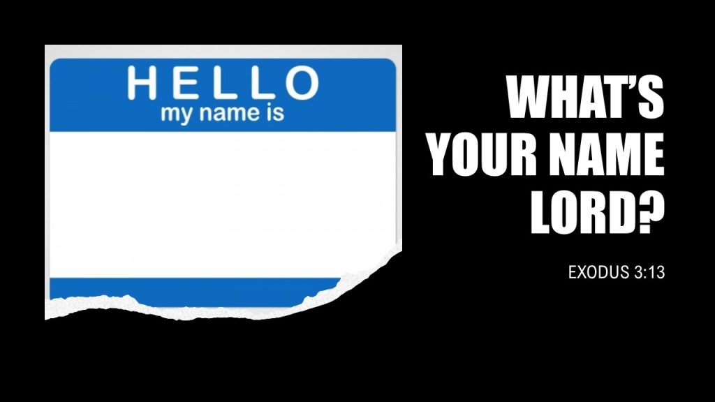 What’s Your Name Lord?