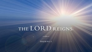 The Lord Reigns