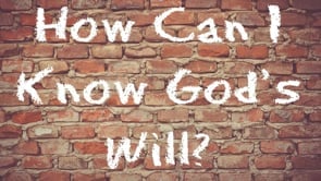 How Can I Know God’s Will?