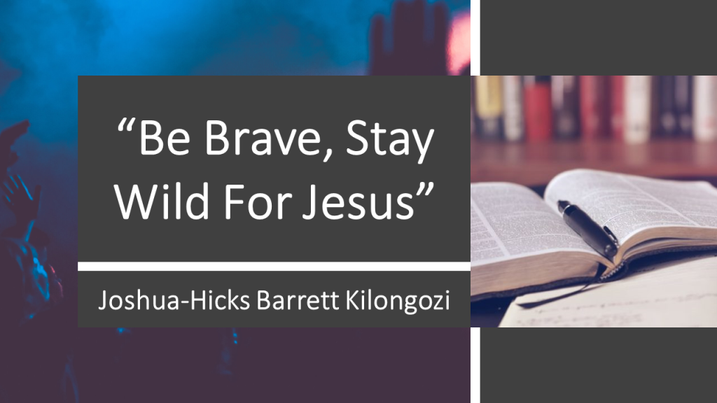 Be Brave, Stay Wild For Jesus