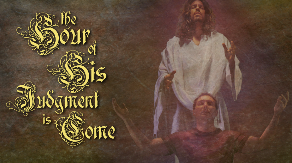 The Hour Of His Judgment Is Come