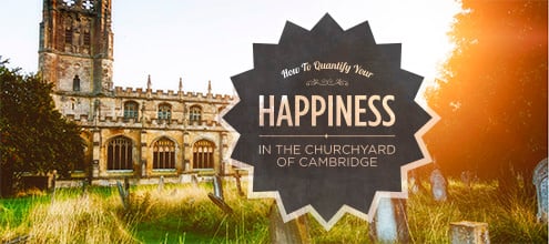 How To Quantify Your Happiness: In the Churchyard of Cambridge