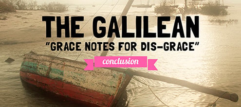 The Galilean: Grace Notes for Dis-Grace – 5
