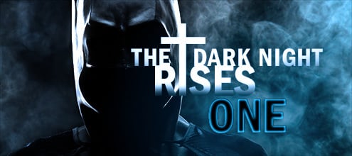 The Dark Night Rises: One
