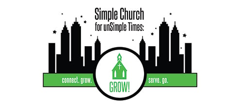 Part 2: “Simple Church for unSimple Times: Grow”
