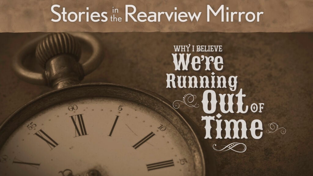 Why I Believe We’re Running Out of Time