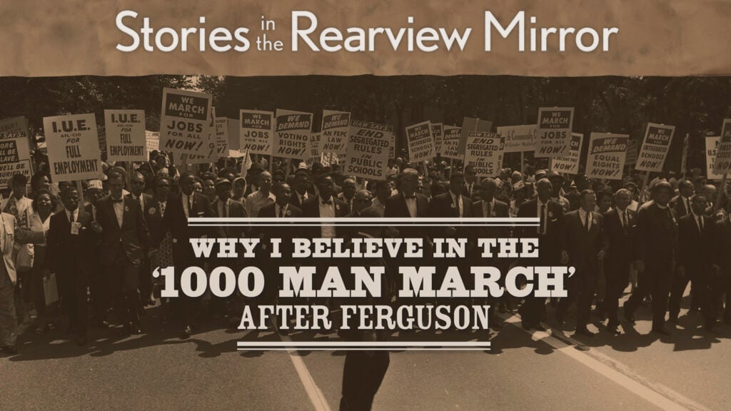 Why I Believe in the ‘1000 Man March’ After Ferguson