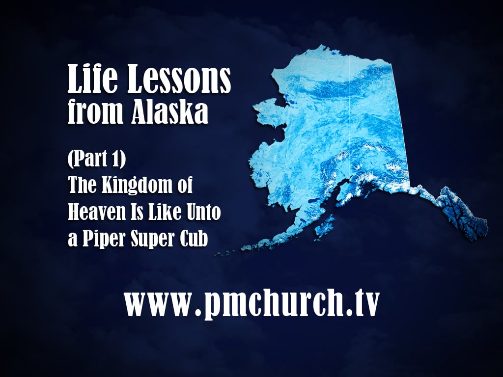 Part 1: “The Kingdom of Heaven Is Like Unto a Piper Super Cub”