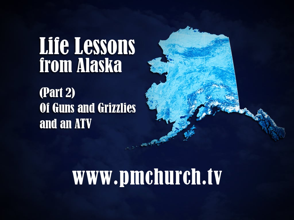 Part 2: “Of Guns and Grizzlies and an ATV”