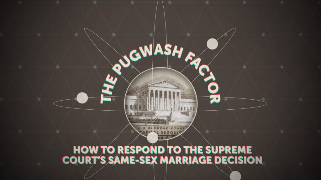 How to Respond to the Supreme Court’s Same-Sex Marriage Decision