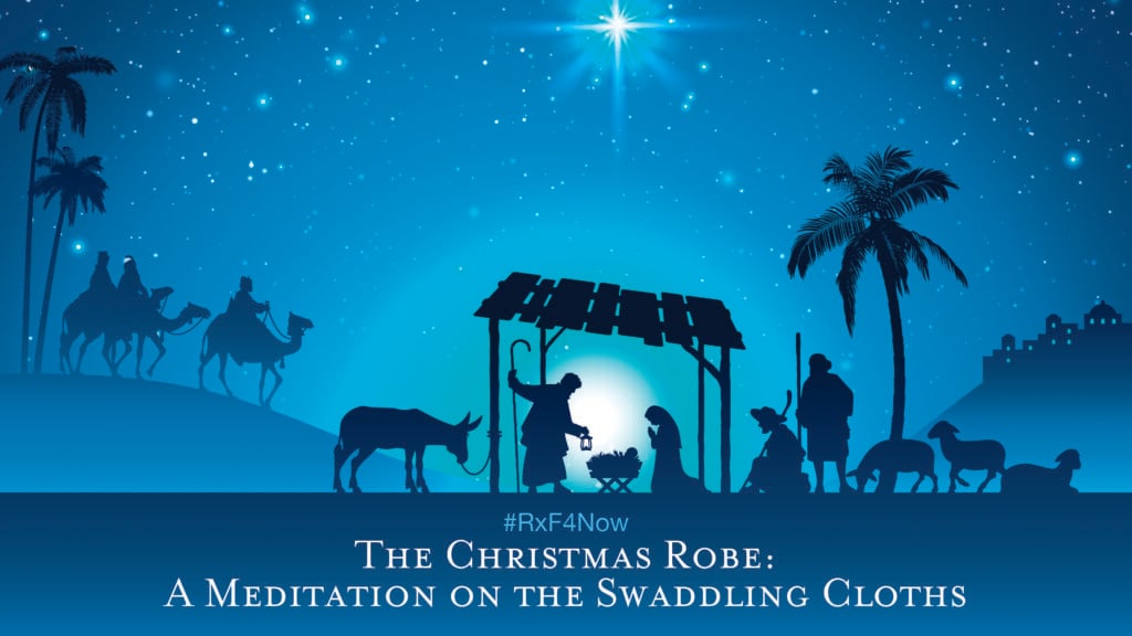 The Christmas Robe: A Meditation on the Swaddling Cloths