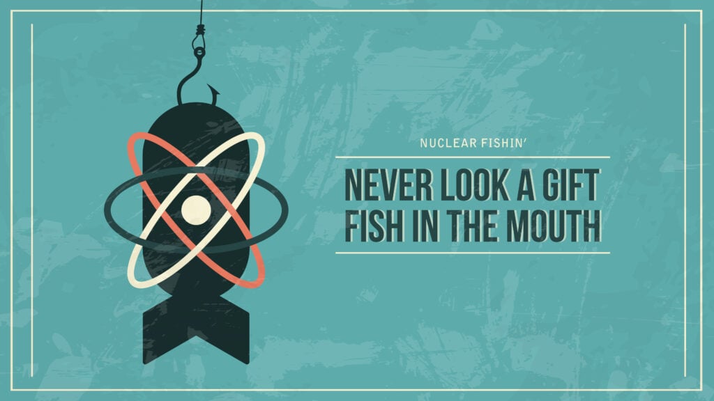 Never Look a Gift Fish in the Mouth