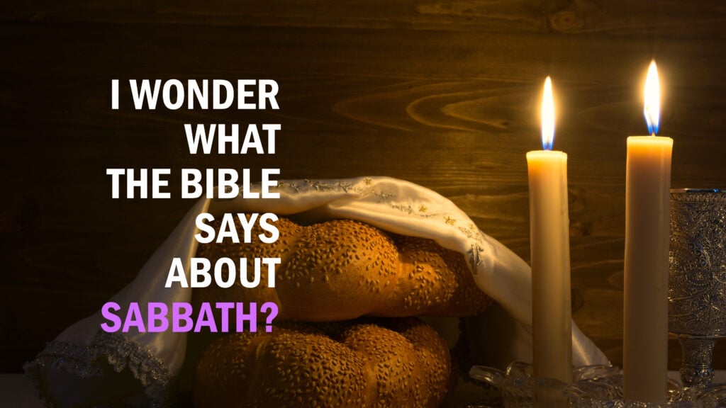 I Wonder What the Bible Says About Sabbath?