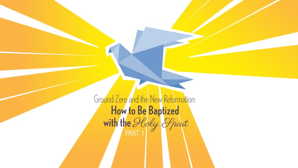 How to Be Baptized with the Holy Spirit – Part 1