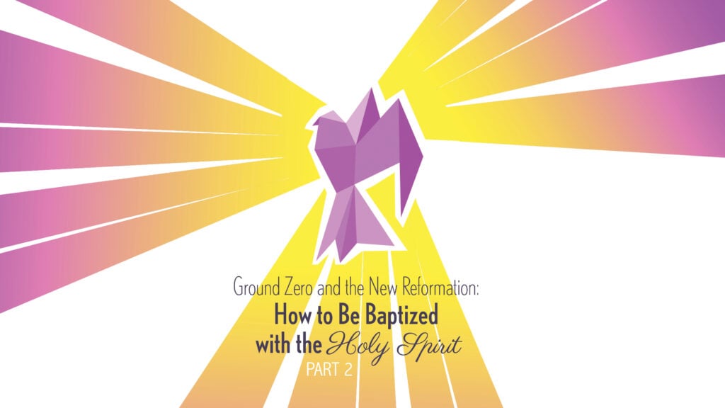 How to Be Baptized with the Holy Spirit – Part 2
