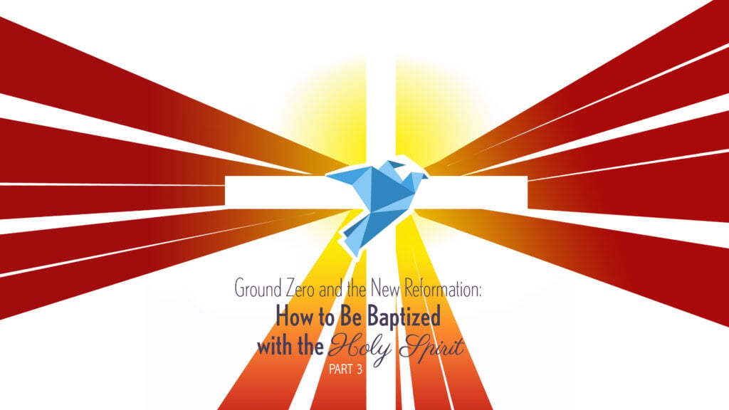 How to Be Baptized with the Holy Spirit – Part 3
