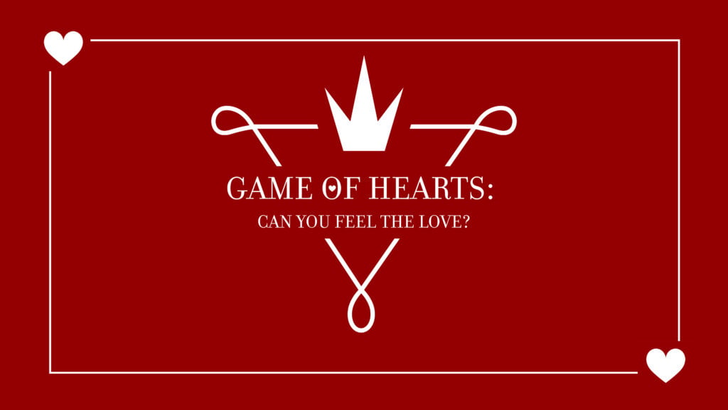 Game of Hearts: Can You Feel the Love?