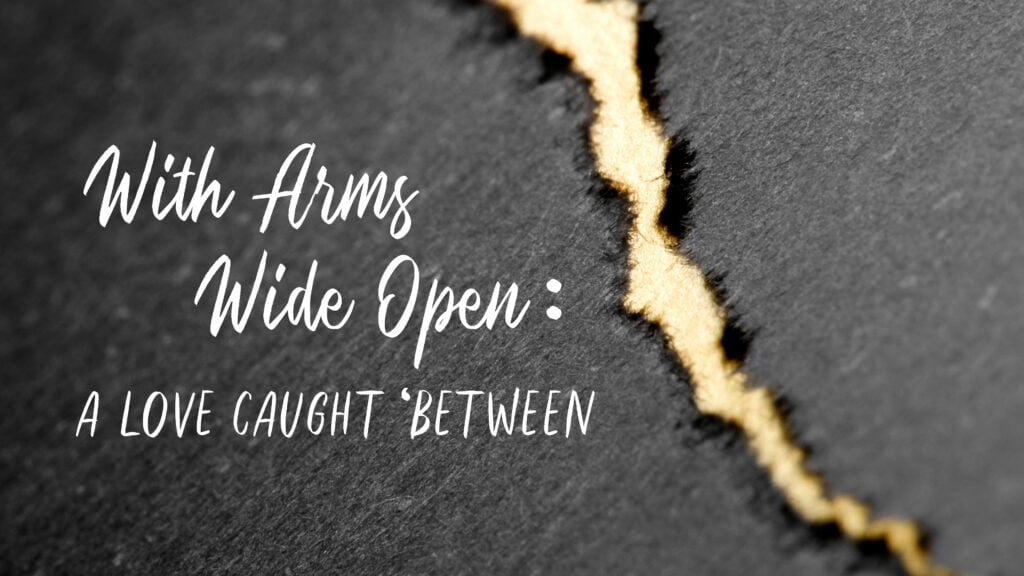 With Arms Wide Open: A Love Caught ‘Between episode artwork