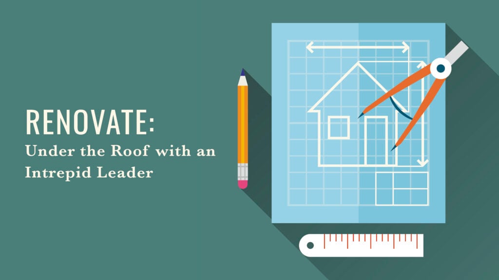 Under the Roof with an Intrepid Leader