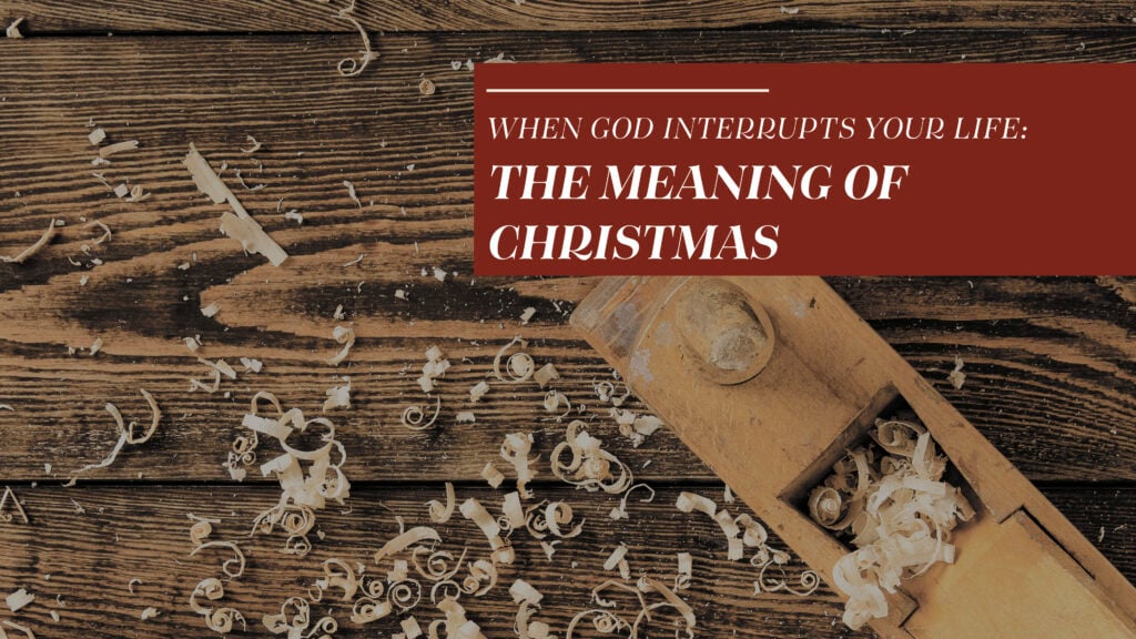 When God Interrupts Your Life: The Meaning of Christmas episode artwork