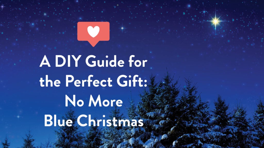 A DIY Guide for the Perfect Gift: No More Blue Christmas