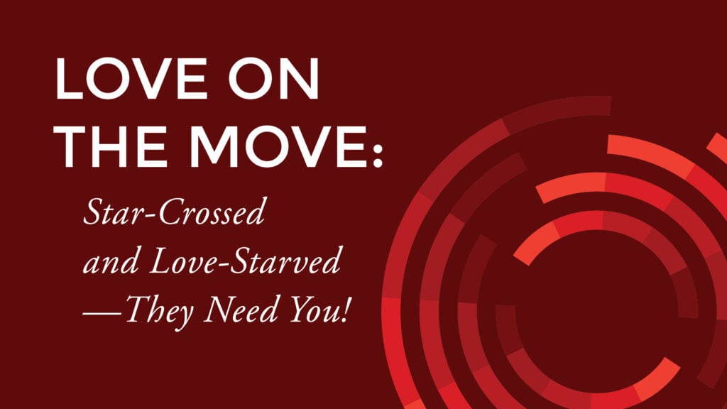 Star-Crossed and Love-Starved—They Need You!