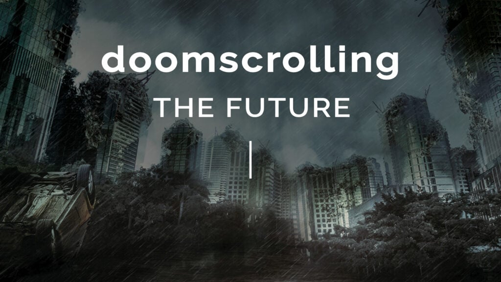 Doomscrolling the Future