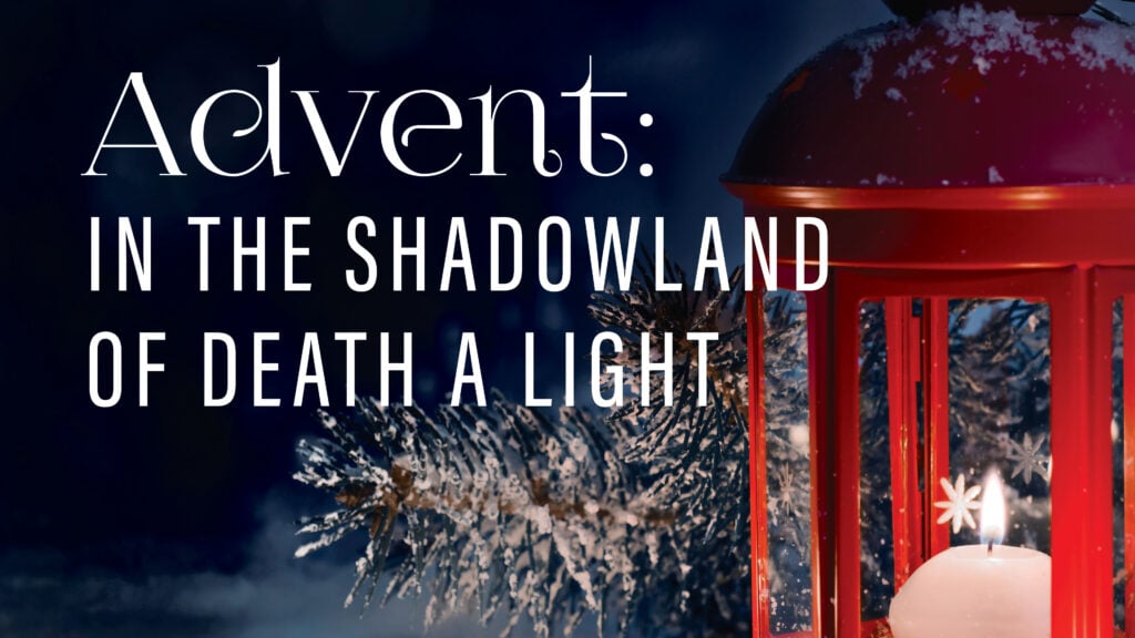 In the Shadowland of Death a Light