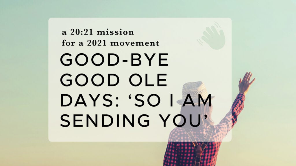 Good-Bye Good Ole Days: ‘So I Am  Sending You’